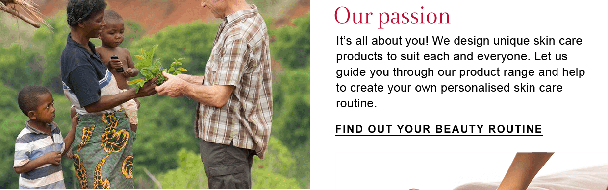Our Passion
 It's all about you! We design unique skin care products to suit each and everyone. Let us guide you through our product range and help to create your own personalised skin care routine.
 Find Out Your Beauty Routine