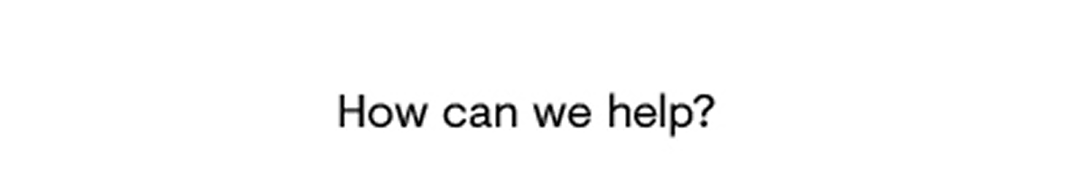 How can we help?