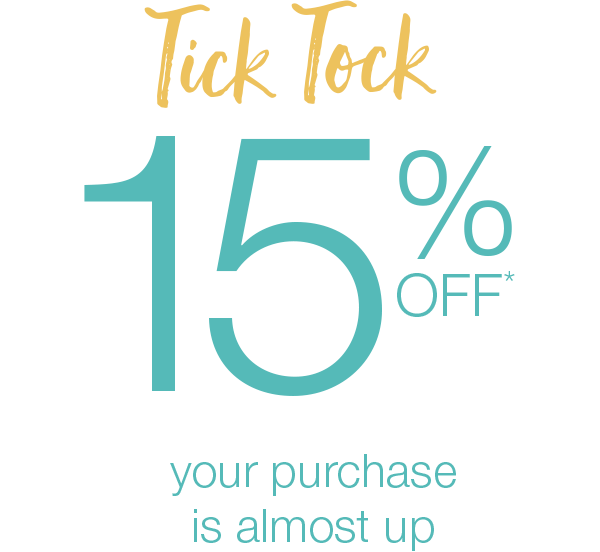 15% off your purchase is almost up