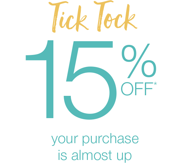 15% OFF your purchase is almost up