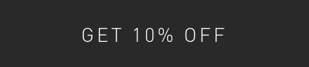 GET 10% OFF