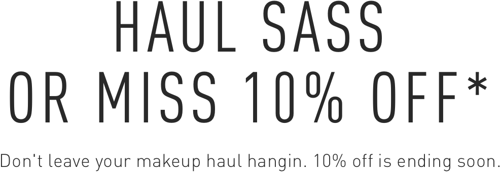 Don't leave your makeup haul hangin. 10% off is ending soon.