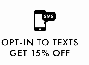 P OPT-IN TO TEXTS GET 15% OFF 