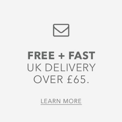 Free + fast UK delivery over £65\nLearn More  FREE FAST UK DELIVERY OVER 65. LEARN MORE 