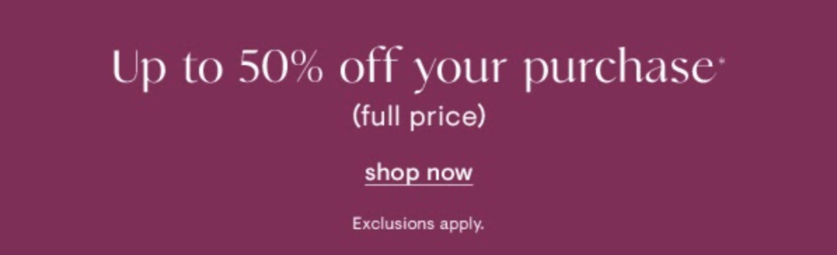 Up to 50% off your purchase