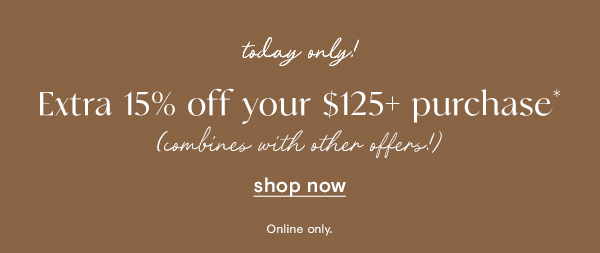 Extra 15% off your $125+ purchase