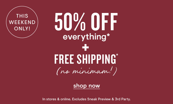 Everything 50% off + FREE SHIPPING 