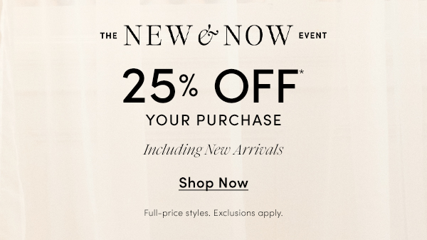 25% off Your Purchase Including New Arrivals 