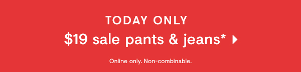 $19 Sale Pants & Jeans