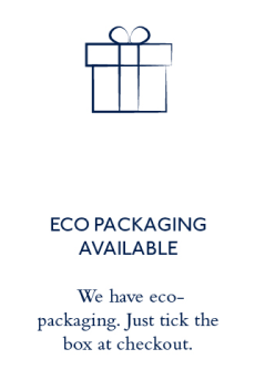  ECO PACKAGING AVAILABLE We have eco- packaging. Just tick the box at checkout. 