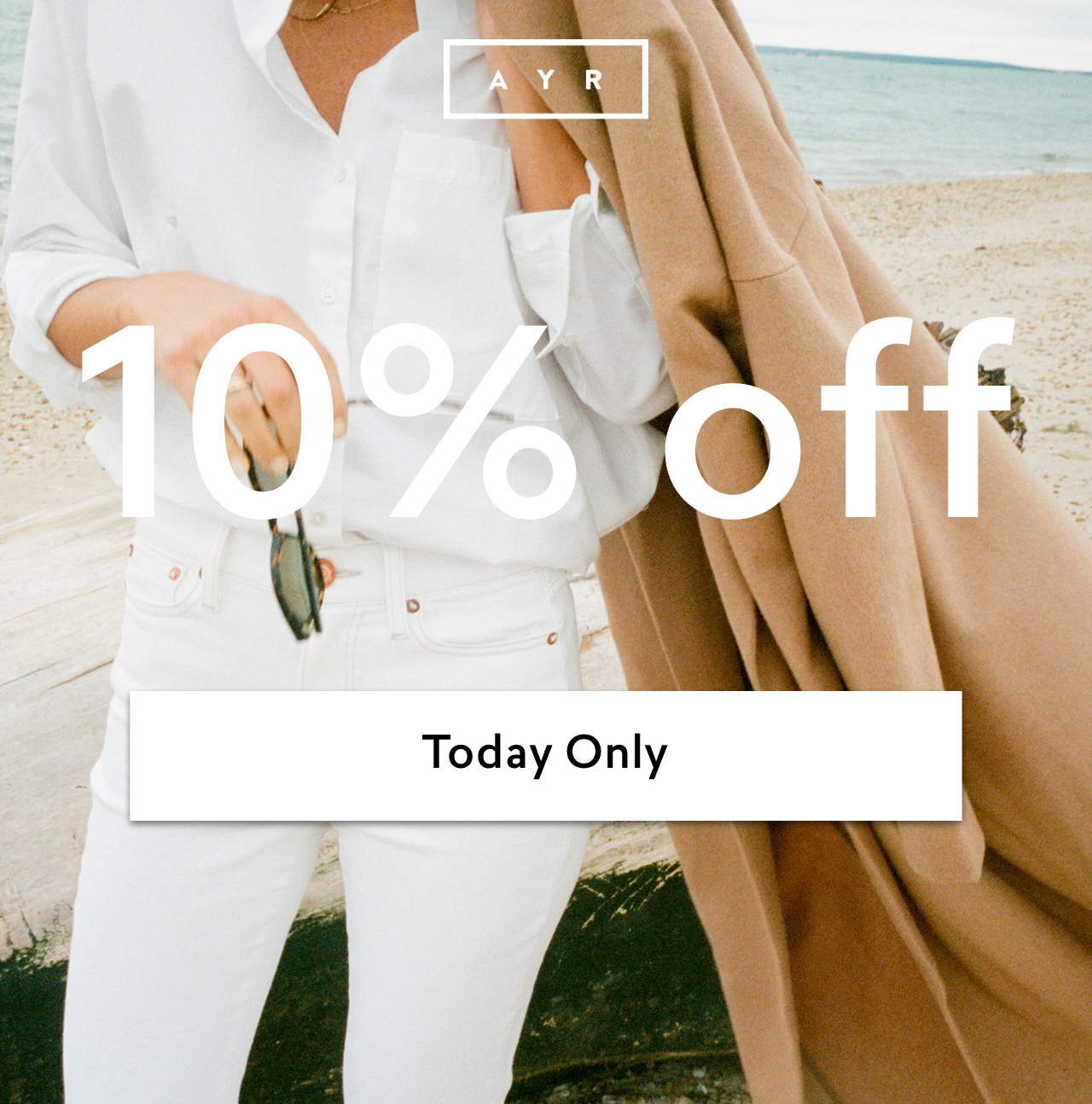 AYR 
 10% off 
 Today Only